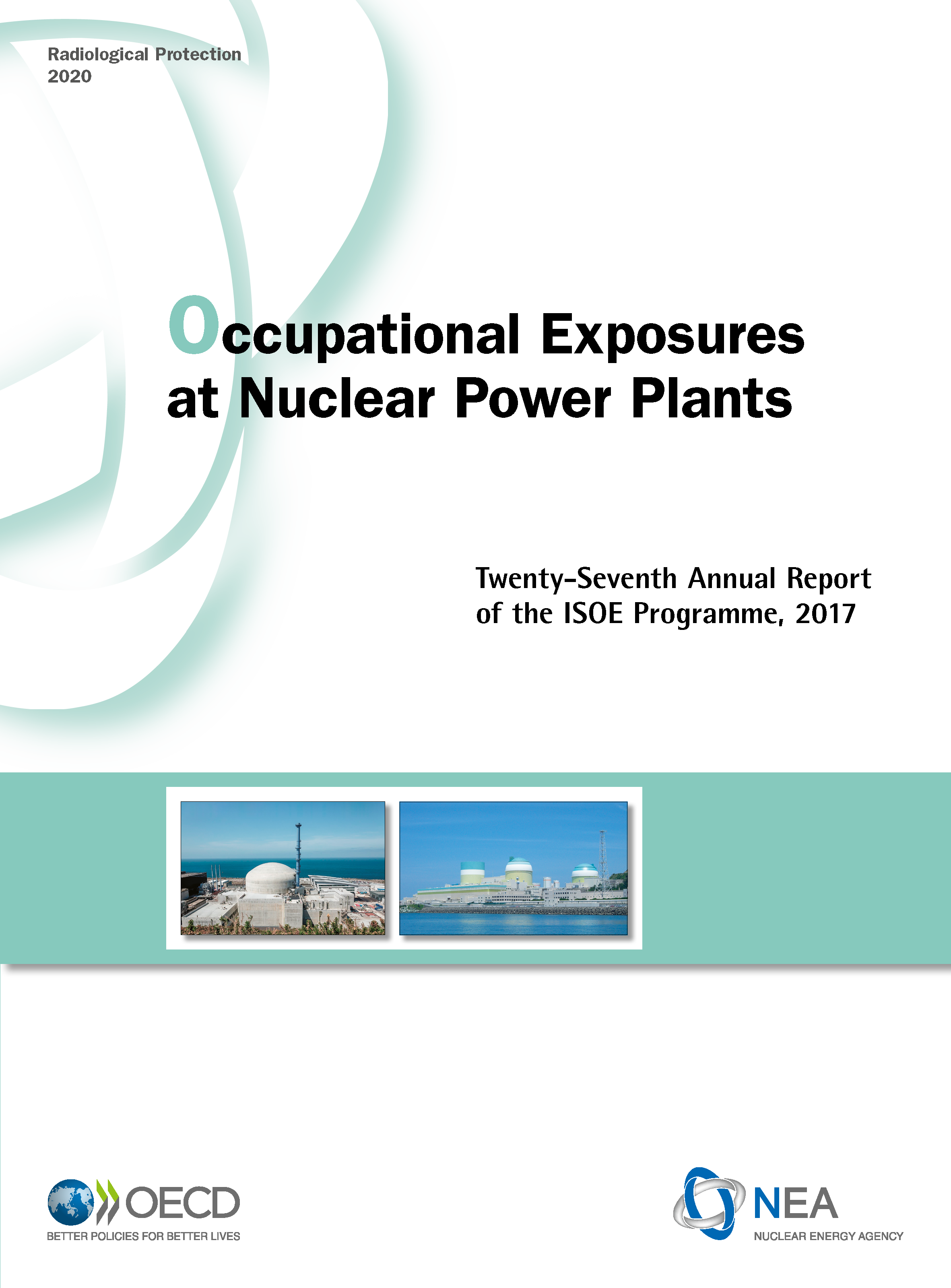 Occupational Exposures at Nuclear Power Plants Twenty-Seventh Annual Report of the ISOE Programme, 2017